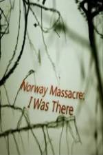 Watch Norway Massacre I Was There 123movieshub