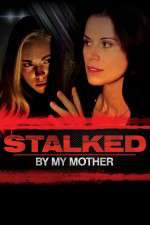 Watch Stalked by My Mother 123movieshub