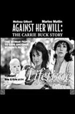 Watch Against Her Will: The Carrie Buck Story 123movieshub