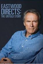 Watch Eastwood Directs: The Untold Story 123movieshub