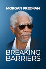 Watch Morgan Freeman: Breaking Barriers 123movieshub