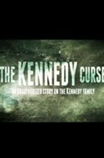 Watch The Kennedy Curse: An Unauthorized Story on the Kennedys 123movieshub