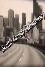 Watch Seattle Komedy Dokumentary 123movieshub