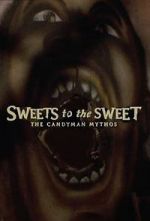 Watch Sweets to the Sweet: The Candyman Mythos 123movieshub