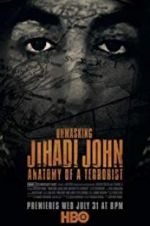 Watch Unmasking Jihadi John Anatomy of a Terrorist 123movieshub