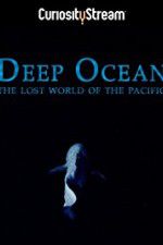 Watch Deep Ocean: The Lost World of the Pacific 123movieshub