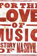Watch For the Love of Music: The Story of Nashville 123movieshub