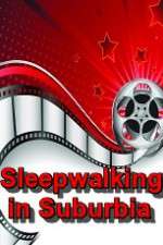 Watch Sleepwalking in Suburbia 123movieshub
