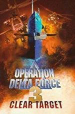 Watch Operation Delta Force 3: Clear Target 123movieshub