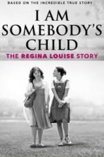 Watch I Am Somebody\'s Child: The Regina Louise Story 123movieshub