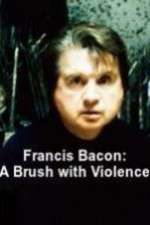 Watch Francis Bacon: A Brush with Violence 123movieshub