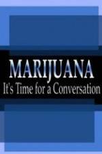 Watch Marijuana: It?s Time for a Conversation 123movieshub