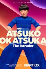 Watch Atsuko Okatsuka: The Intruder 123movieshub