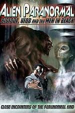 Watch Alien Paranormal: Bigfoot, UFOs and the Men in Black 123movieshub