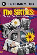 Watch The Sixties The Years That Shaped a Generation 123movieshub
