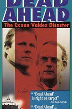 Watch Dead Ahead: The Exxon Valdez Disaster 123movieshub