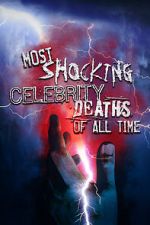 Watch Most Shocking Celebrity Deaths of All Time Online 123movieshub