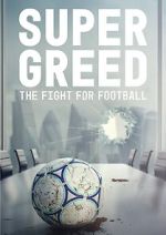 Watch Super Greed: The Fight for Football Online 123movieshub