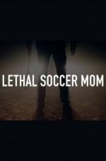 Watch Lethal Soccer Mom 123movieshub