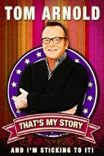 Watch Tom Arnold: That\'s My Story and I\'m Sticking to it 123movieshub