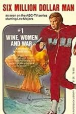Watch The Six Million Dollar Man: Wine, Women and War 123movieshub