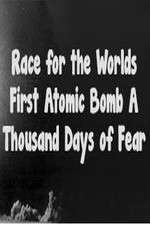 Watch The Race For The Worlds First Atomic Bomb: A Thousand Days Of Fear 123movieshub