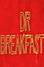 Watch Dr Breakfast 123movieshub