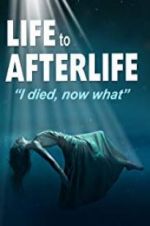 Watch Life to AfterLife: I Died, Now What 123movieshub