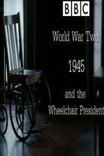 Watch World War Two: 1945 & the Wheelchair President 123movieshub
