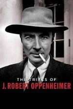 Watch The Trials of J. Robert Oppenheimer Online 123movieshub