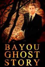 Watch Bayou Ghost Story 123movieshub