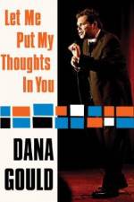 Watch Dana Gould: Let Me Put My Thoughts in You. 123movieshub