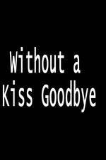 Watch Without a Kiss Goodbye 123movieshub