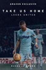 Watch Take Us Home: Leeds United 123movieshub