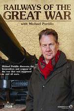 Watch 123movieshub Railways of the Great War with Michael Portillo Online