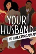 Watch Your Husband Is Cheating On Us 123movieshub
