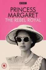 Watch Princess Margaret: The Rebel Royal 123movieshub