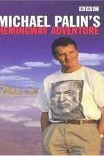 Watch 123movieshub Michael Palin's Hemingway Adventure Online