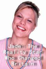 Watch Jade: The Reality Star Who Changed Britain 123movieshub