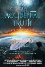 Watch Accidental Truth: UFO Revelations 123movieshub