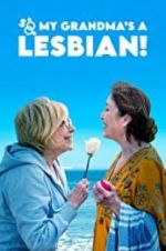 Watch So My Grandma\'s a Lesbian! 123movieshub
