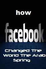 Watch How FaceBook Changed The World The Arab Spring 123movieshub