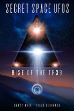 Watch Secret Space UFOs - Rise of the TR3B 123movieshub