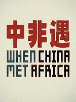 Watch When China Met Africa 123movieshub