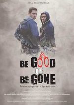 Watch Be Good or Be Gone 123movieshub