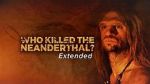 Watch Who Killed the Neanderthal? 123movieshub