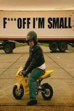 Watch F*** Off, I'm Small 123movieshub