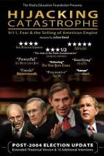 Watch Hijacking Catastrophe 911 Fear & the Selling of American Empire 123movieshub