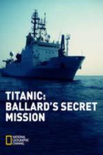 Watch Titanic: Ballard's Secret Mission 123movieshub