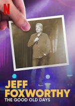 Watch Jeff Foxworthy: The Good Old Days (TV Special 2022) 123movieshub